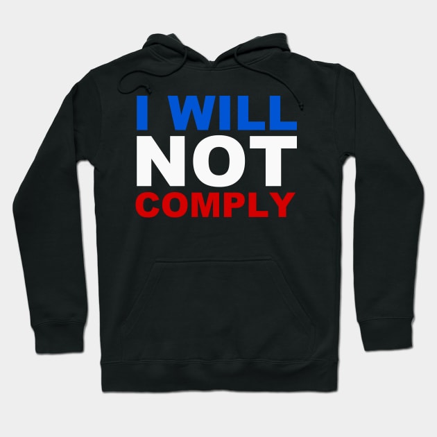 I will not comply Hoodie by bumblethebee